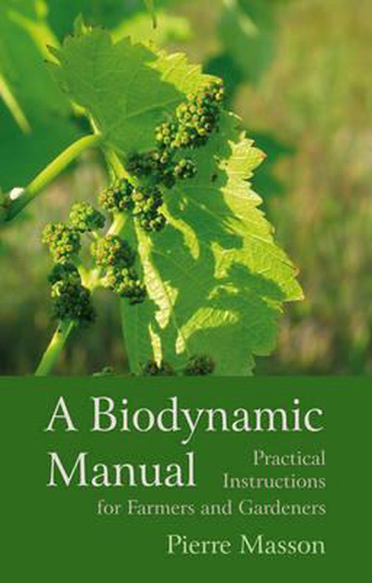 A Biodynamic Manual : Practical Instructions for Farmers and Gardeners