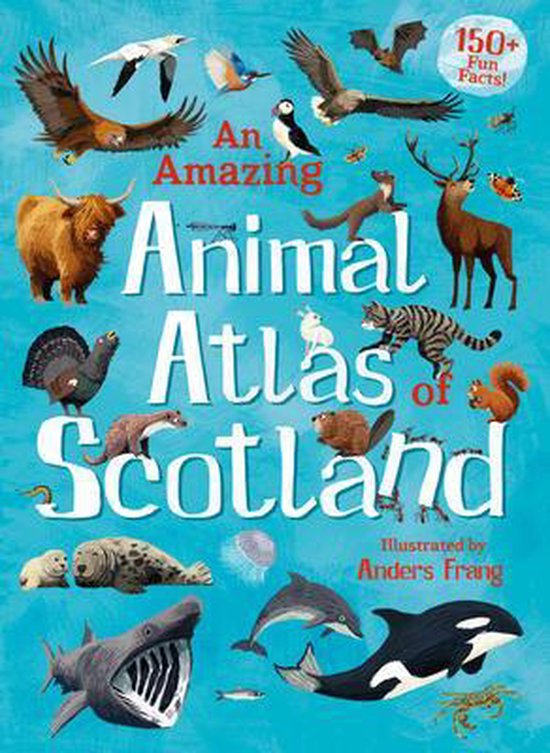 Amazing Animal Atlas Of Scotland