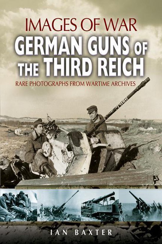 Images of War - German Guns of the Third Reich