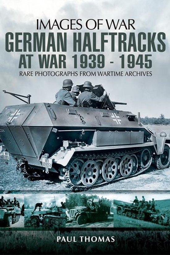 Images of War - German Halftracks at War, 1939–1945