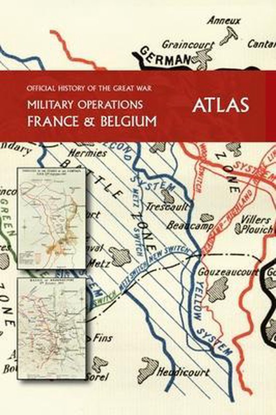 THE OFFICIAL HISTORY OF THE GREAT WAR France and Belgium ATLAS