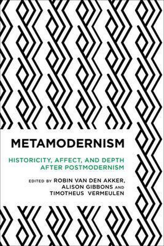 Metamodernism: Historicity, Affect, and Depth After Postmodernism