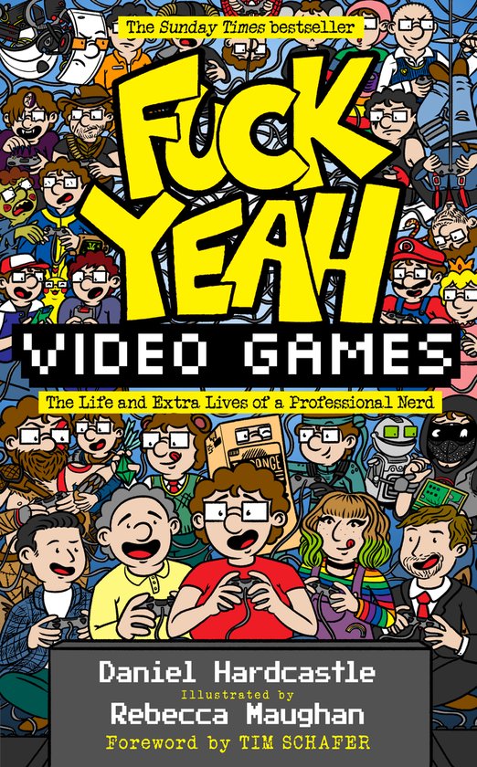 Fuck Yeah, Video Games: The Life and Extra Lives of a Professional Nerd