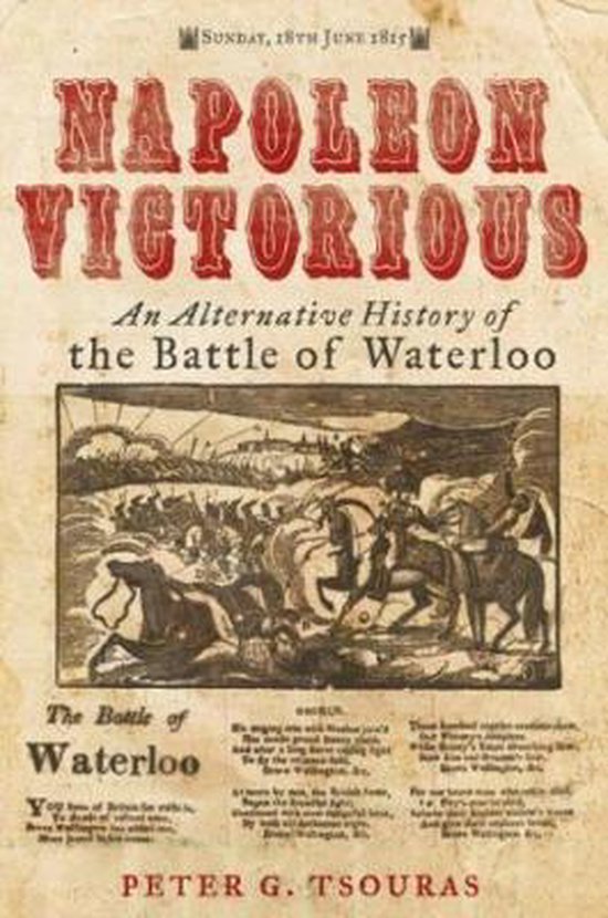 Napoleon Victorious!: An Alternative History of the Battle of Waterloo