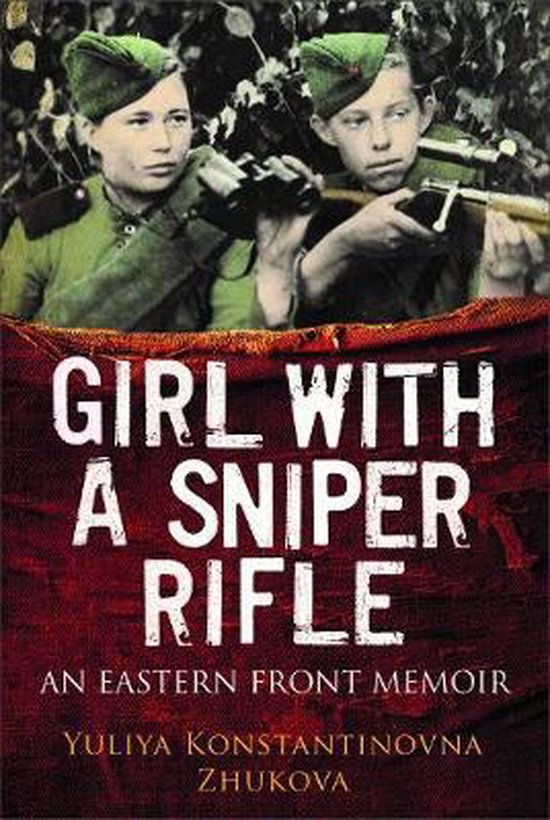 Girl with a Sniper Rifle: An Eastern Front Memoir