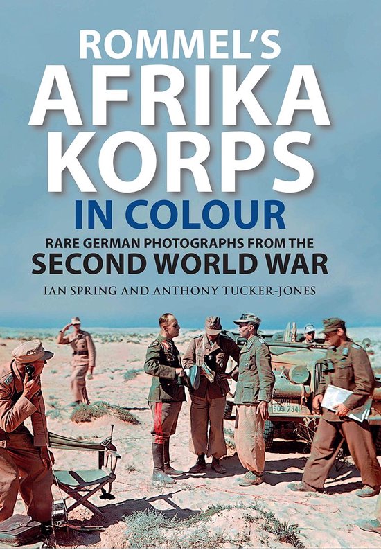 Rommel's Afrika Korps in Colour