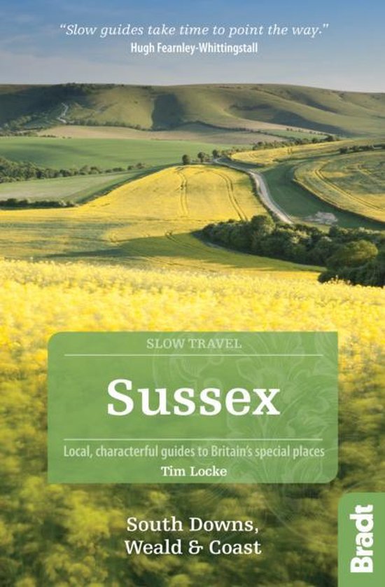 Bradt Slow Travel Sussex, South Downs, Weald & Coast Travel Guide