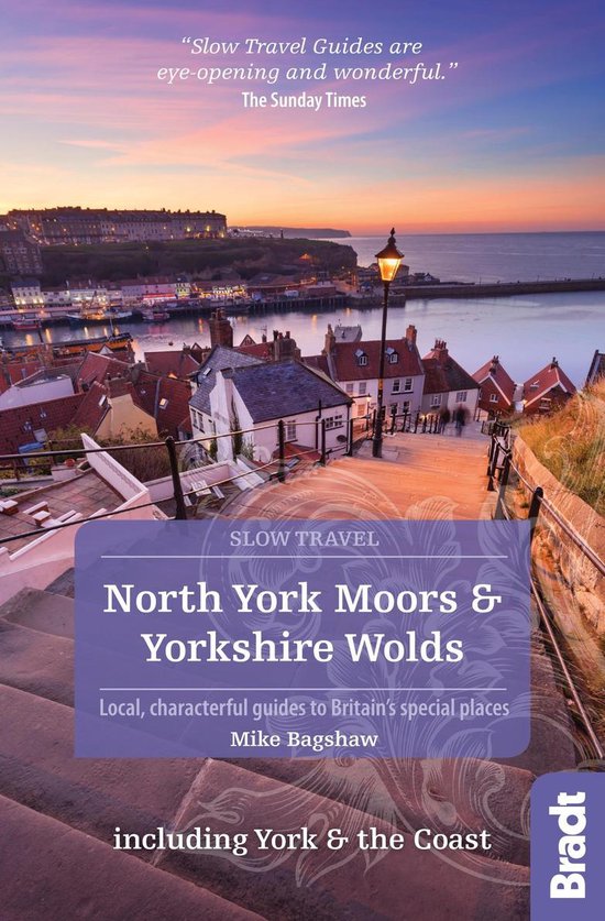 North York Moors & Yorkshire Wolds Including York & the Coast (Slow Travel): Local, characterful guides to Britain's Special Places