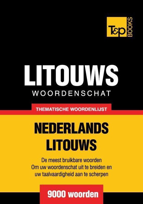 Thematische woordenschat Nederlands-Litouws - 9000 woorden