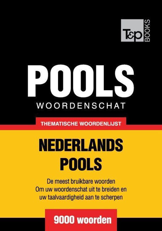 Thematische woordenschat Nederlands-Pools - 9000 woorden