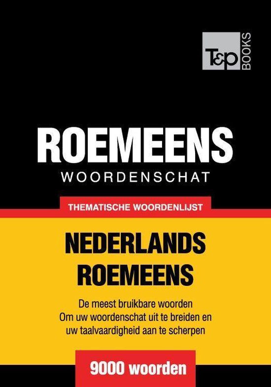 Thematische woordenschat Nederlands-Roemeens - 9000 woorden