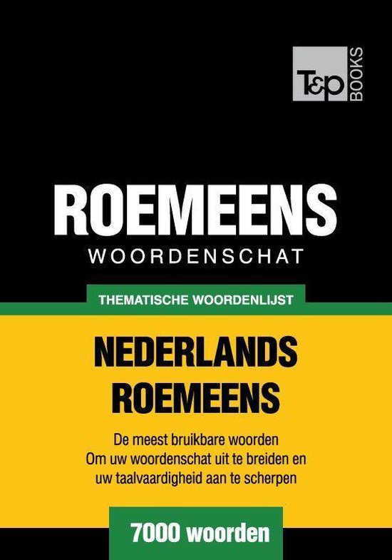 Thematische woordenschat Nederlands-Roemeens - 7000 woorden