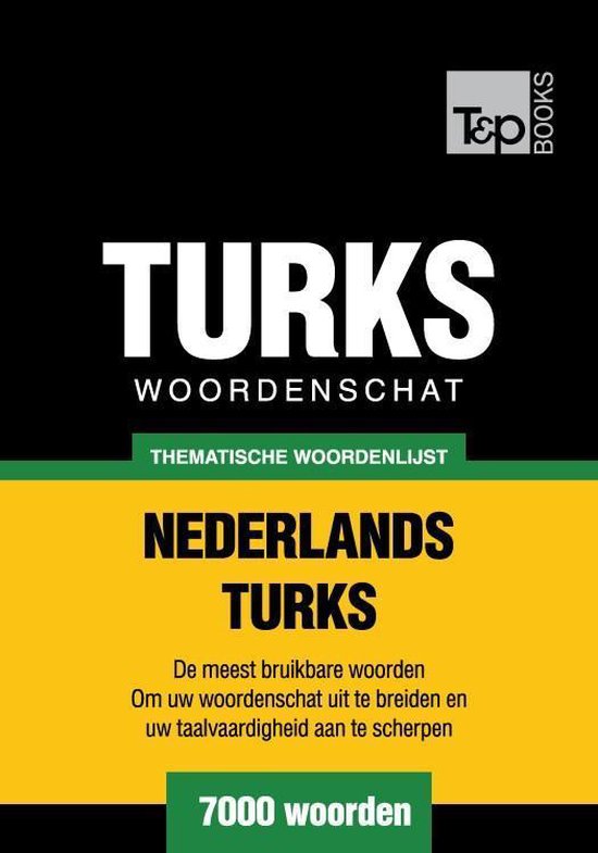 Thematische woordenschat Nederlands-Turks - 7000 woorden