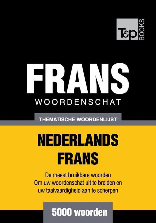 Thematische woordenschat Nederlands-Frans - 5000 woorden