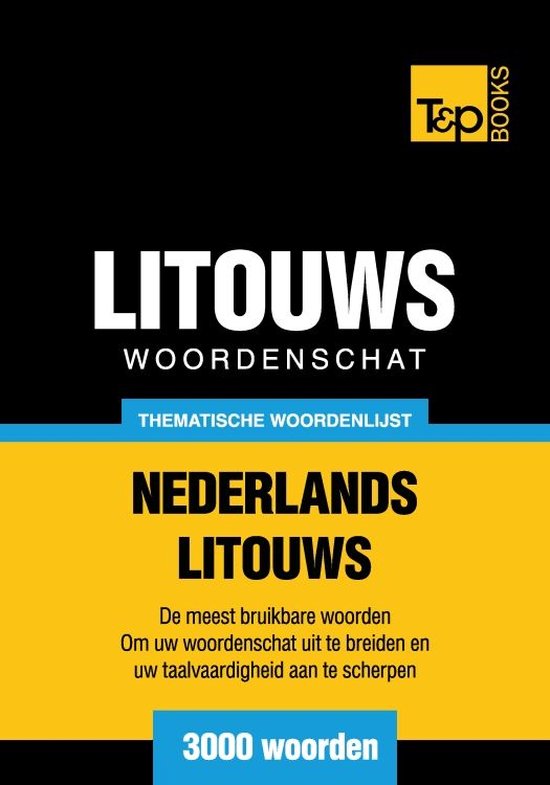 Thematische woordenschat Nederlands-Litouws - 3000 woorden