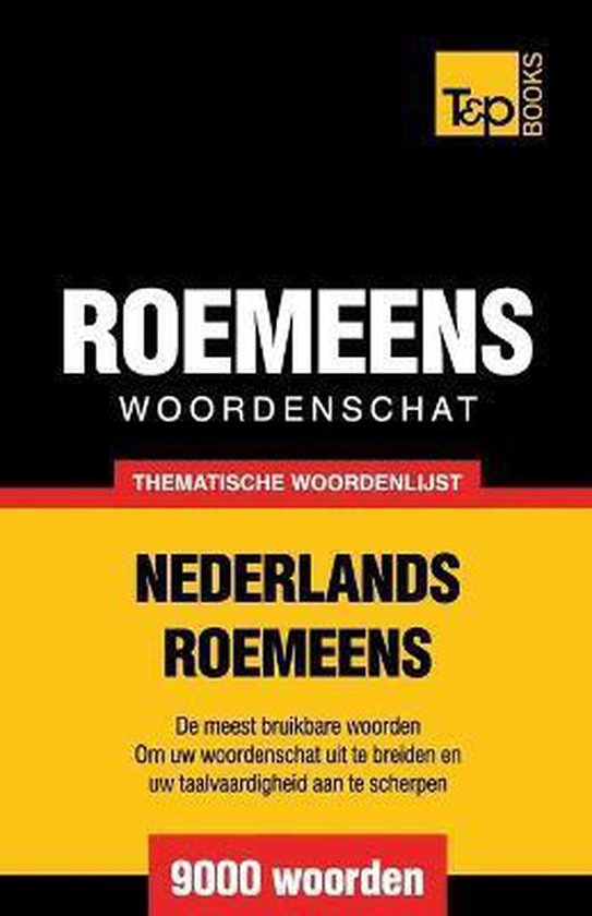 Dutch Collection- Thematische woordenschat Nederlands-Roemeens - 9000 woorden