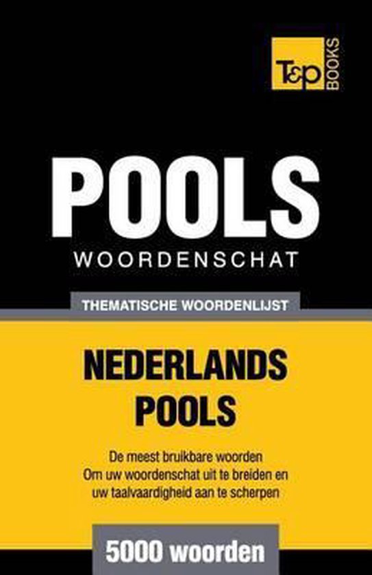 Dutch Collection- Thematische woordenschat Nederlands-Pools - 5000 woorden