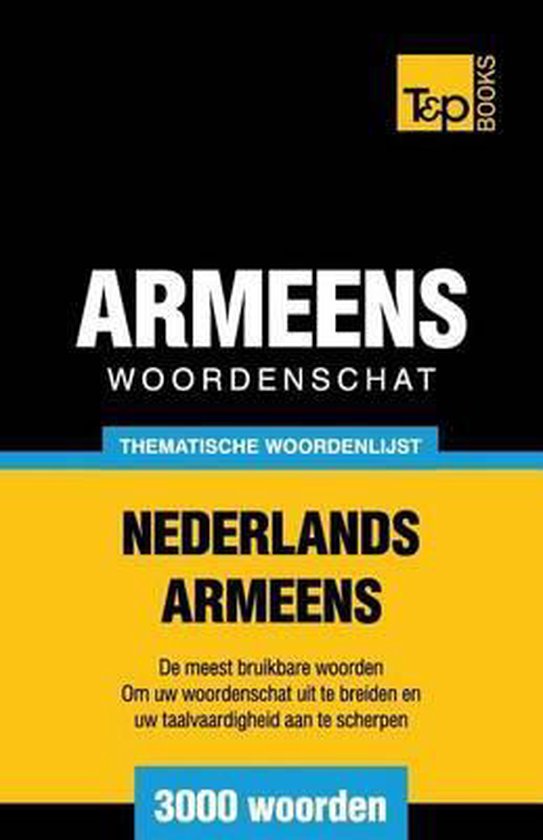 Dutch Collection- Thematische woordenschat Nederlands-Armeens - 3000 woorden