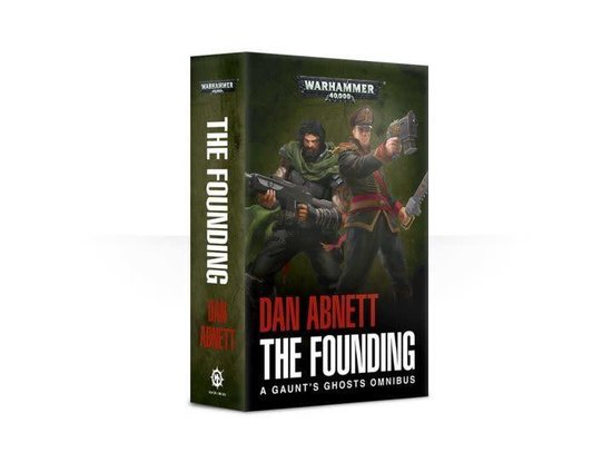 The Founding: A Gaunt's Ghosts Omnibus