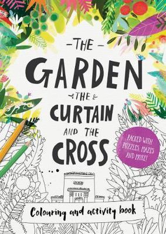 The Garden, the Curtain & the Cross - Colouring Book