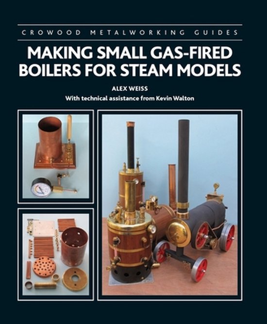 Crowood Metalworking Guides- Making Small Gas-Fired Boilers for Steam Models