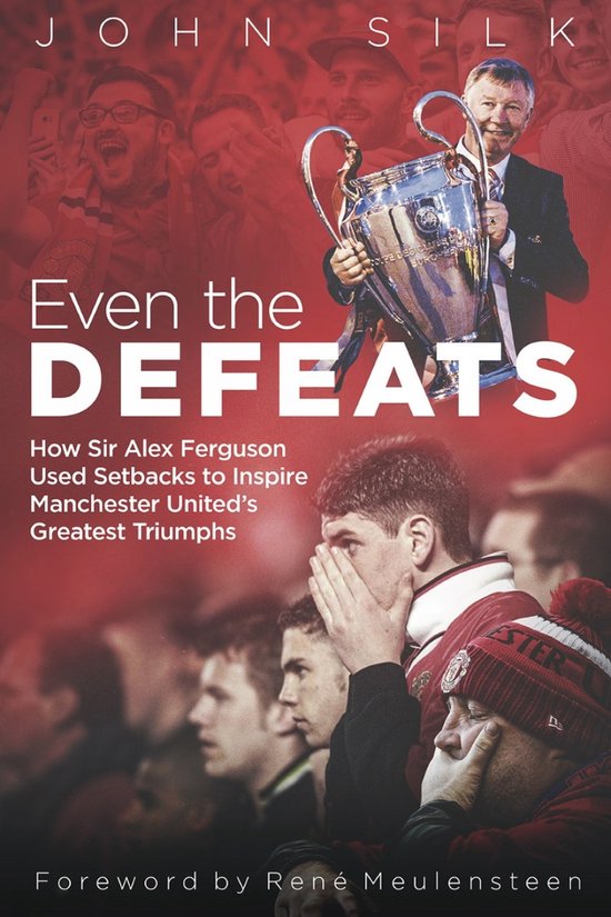 Even the Defeats: How Sir Alex Ferguson Drew Inspiration from Manchester United's Losses to MasterMind Some of Their Greatest Triumphs