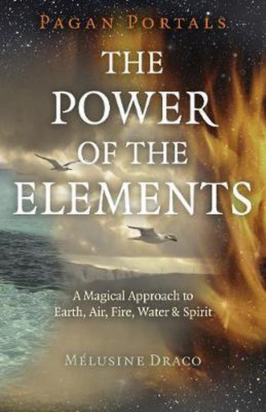 Pagan Portals – The Power of the Elements – The Magical Approach to Earth, Air, Fire, Water & Spirit