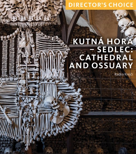 Director's Choice- Kutná Hora - Sedlec: Cathedral Church and Ossuary