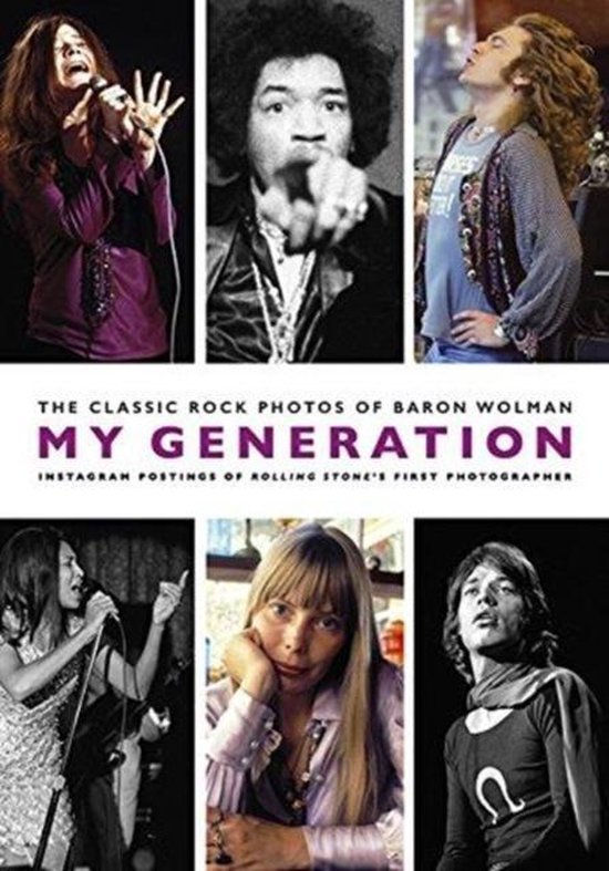 My Generation: The Classic Rock Photos of Baron Wolman