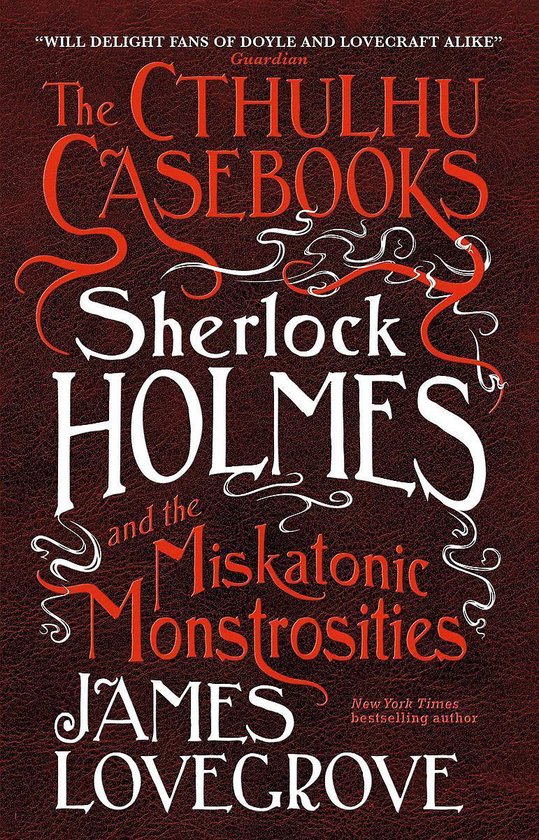 The Cthulhu Casebooks - Sherlock Holmes and the Miskatonic Monstrosities