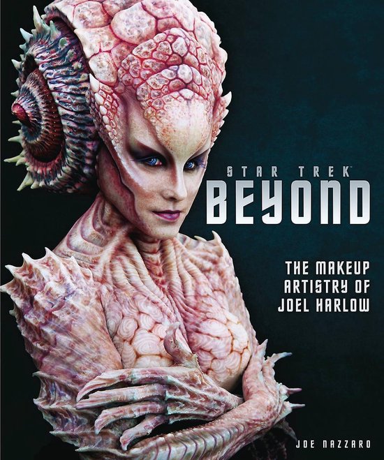 Star Trek Beyond - The Makeup Artistry of Joel Harlow