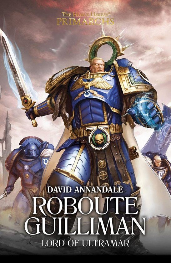 The Horus Heresy Primarchs 1 - Roboute Guilliman: Lord of Ultramar