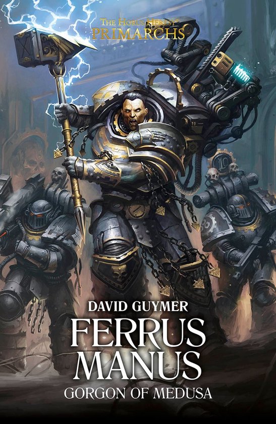 The Horus Heresy Primarchs 7 - Ferrus Manus: Gorgon of Medusa