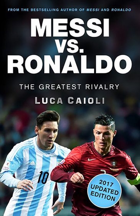 Luca Caioli - Messi vs. Ronaldo - 2017 Updated Edition