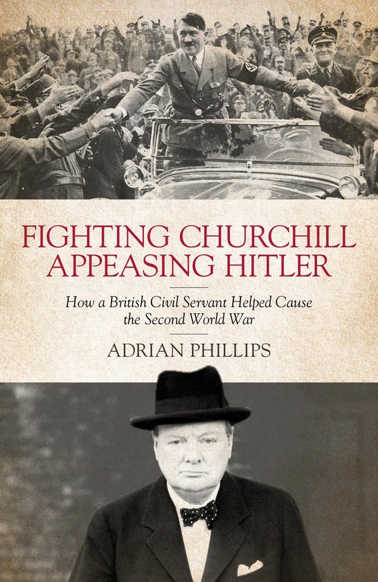 Fighting Churchill, Appeasing Hitler