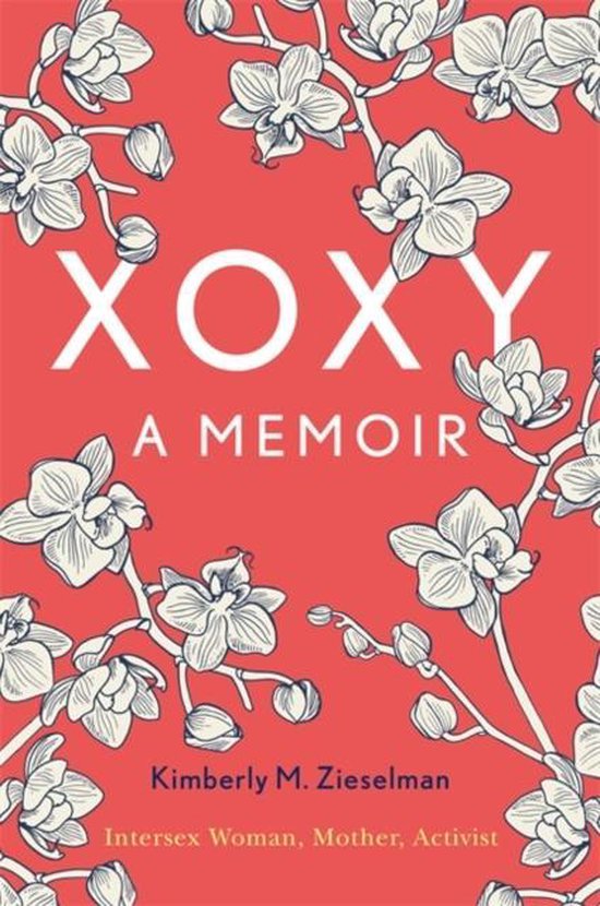 Xoxy: A Memoir (Intersex Woman, Mother, Activist)