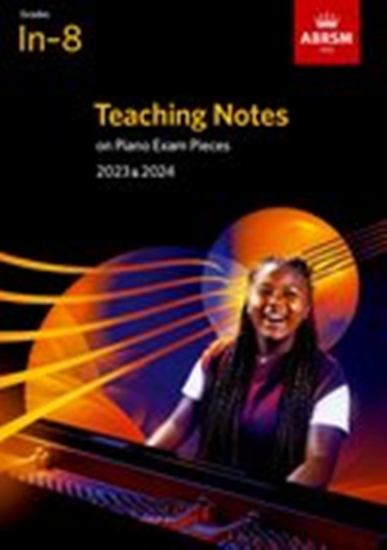 ABRSM Exam Pieces- Teaching Notes on Piano Exam Pieces 2023 & 2024, ABRSM Grades In-8