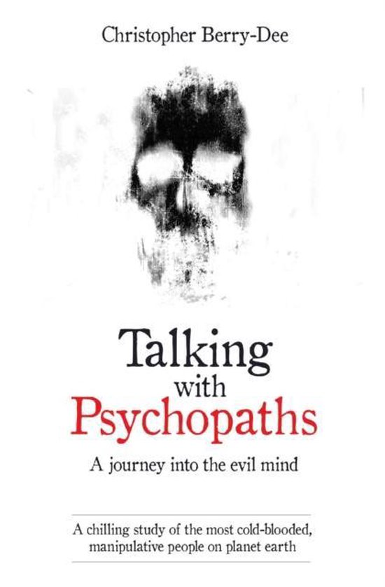 Talking With Psychopaths and Savages - A journey into the evil mind