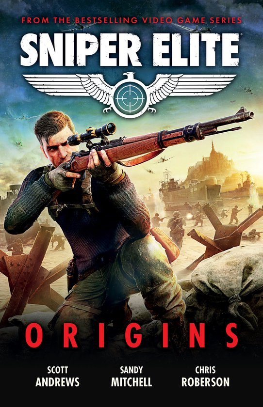 A Sniper Elite Novel- Sniper Elite: Origins - Three Original Stories Set in the World of the Hit Video Game