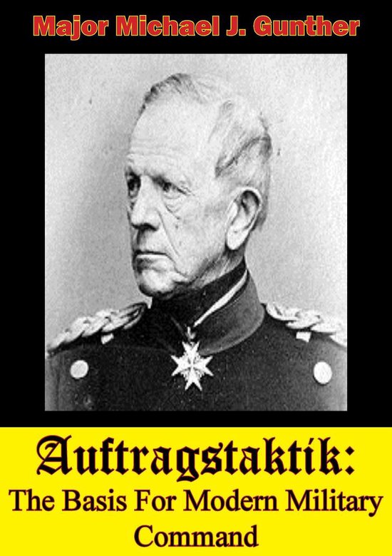 Auftragstaktik: The Basis For Modern Military Command