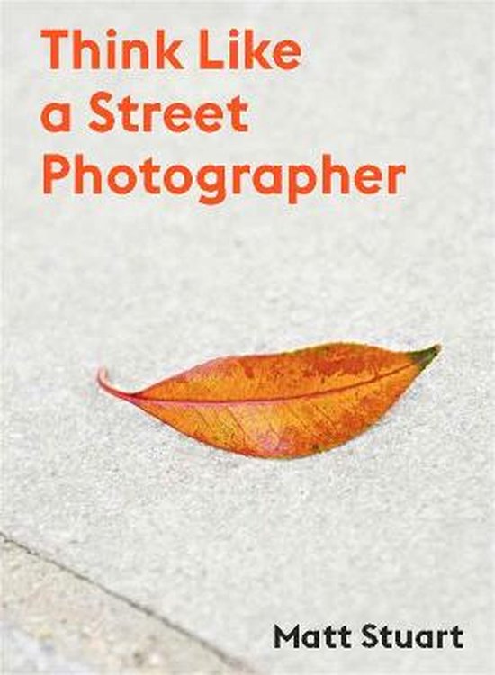 How to Think Like a Street Photographer