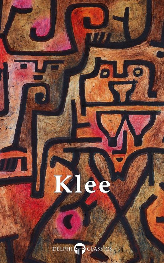 Delphi Masters of Art 20 - Collected Works of Paul Klee (Delphi Classics)