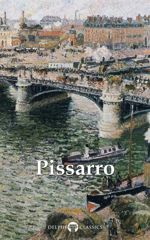 Delphi Masters of Art 42 - Delphi Complete Paintings of Camille Pissarro (Illustrated)
