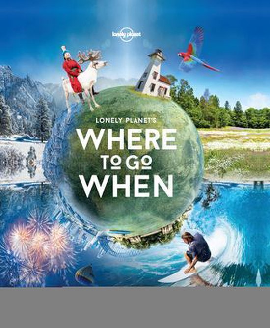 Lonely Planet - Lonely Planet's Where To Go When