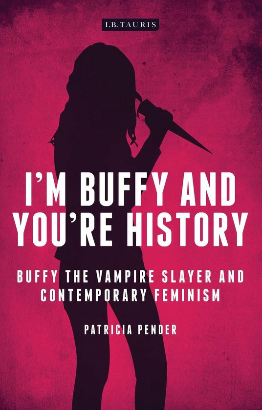 Investigating Cult TV - I'm Buffy and You're History