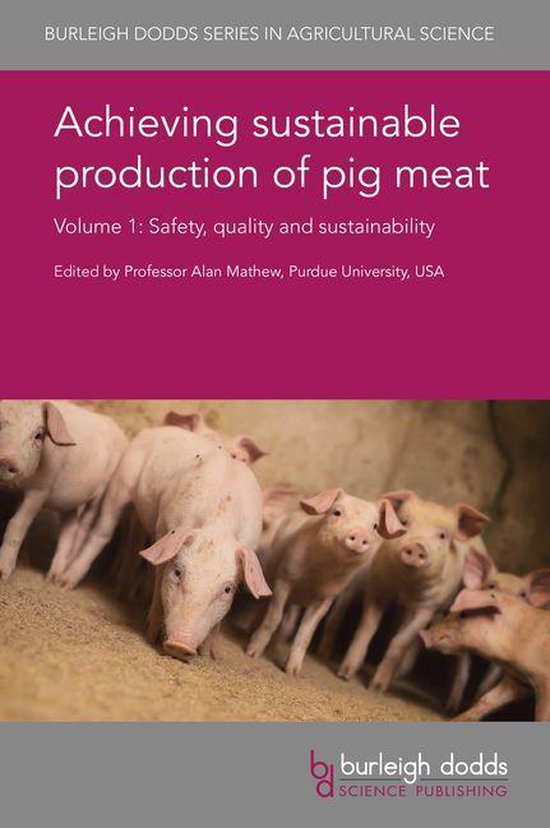 Burleigh Dodds Series in Agricultural Science 23 - Achieving sustainable production of pig meat Volume 1
