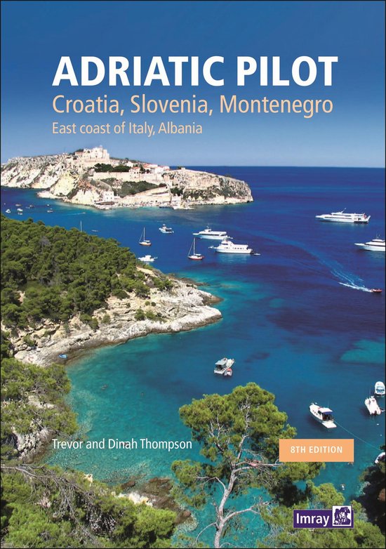 Adriatic Pilot: Croatia, Slovenia, Montenegro, East Coast of Italy, Albania