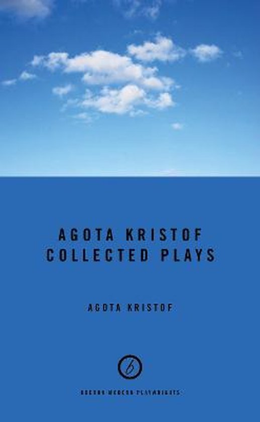 Agota Kristof: Collected Plays