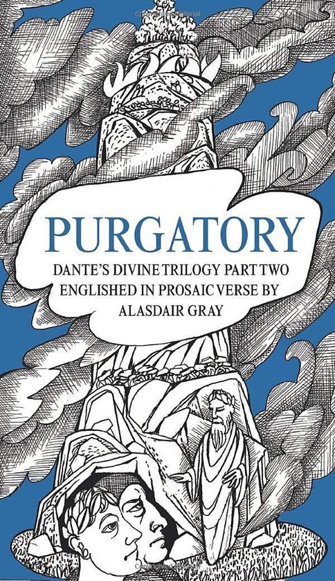 Purgatory: Dante's Divine Trilogy Part Two. Decorated and Englished in Prosaic Verse by Alasdair Gray