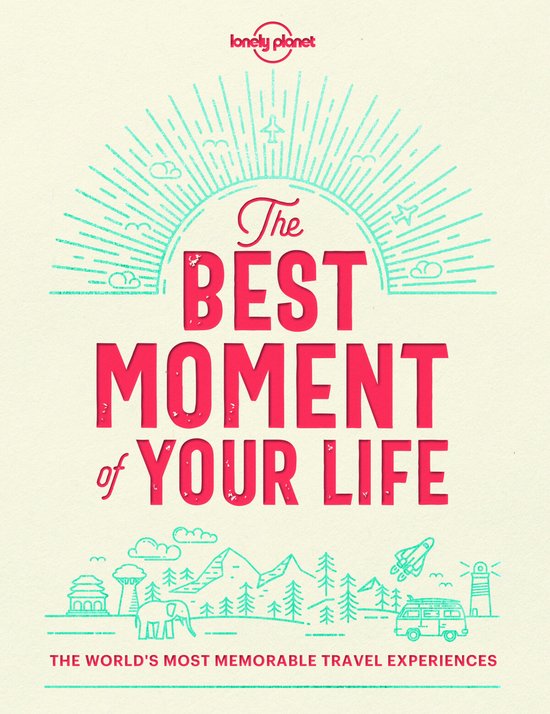 The Best Moment Of Your Life